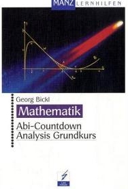 Mathe Abi Lernhilfen von Manz für den Einsatz in der Oberstufe, Klasse 11-13 -ergänzend zum Mathe Leistungskurs bzw. Mathe Grundkurs